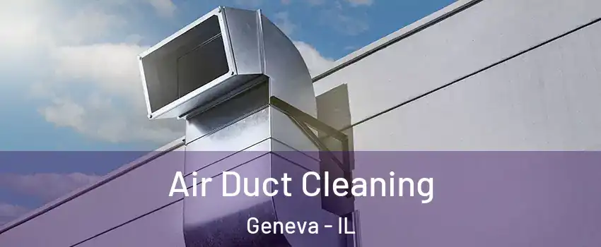  Air Duct Cleaning Geneva - IL