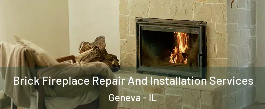  Brick Fireplace Repair And Installation Services Geneva - IL