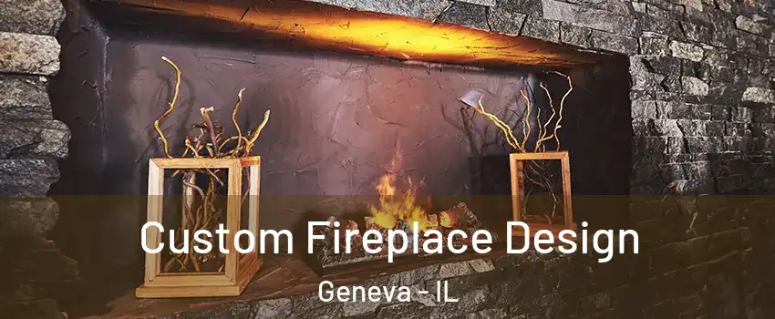  Custom Fireplace Design Geneva - IL