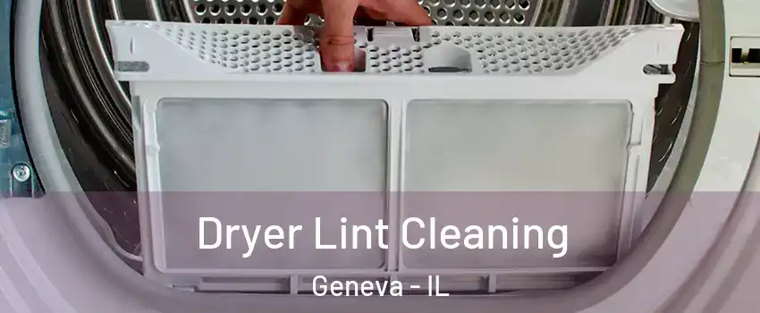  Dryer Lint Cleaning Geneva - IL