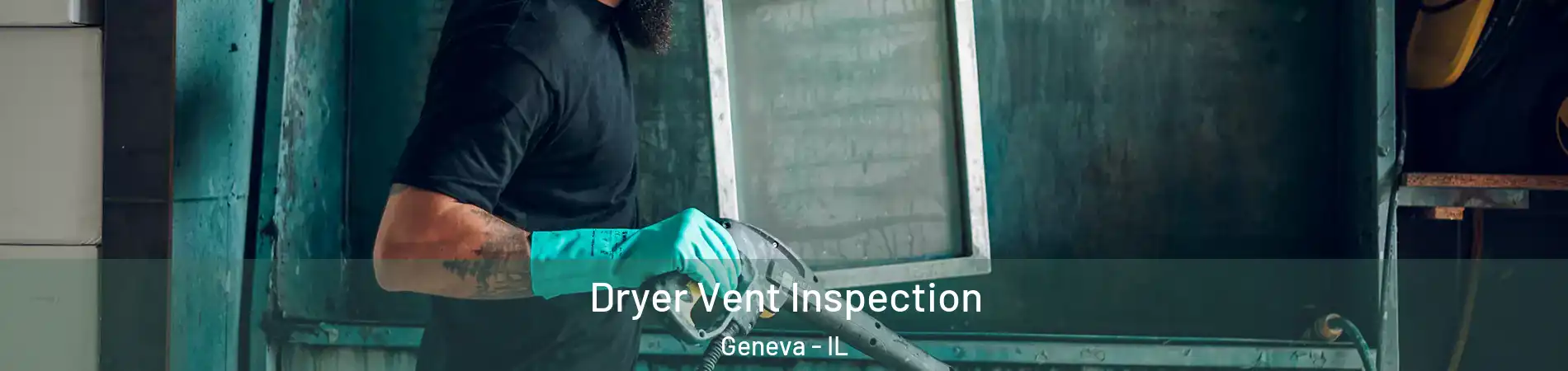  Dryer Vent Inspection Geneva - IL