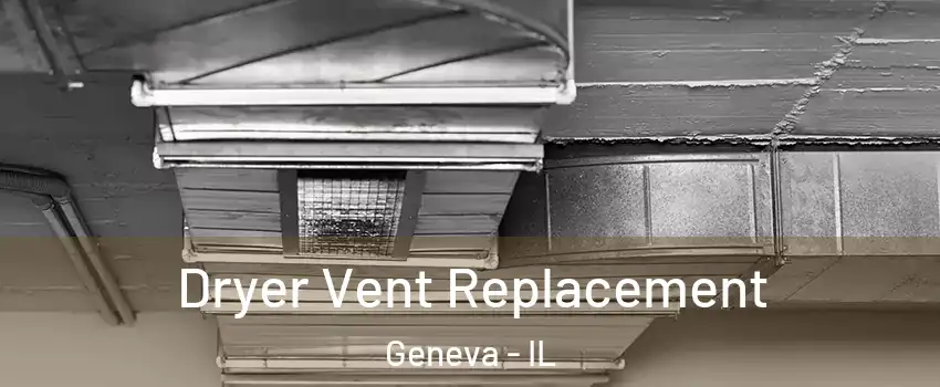  Dryer Vent Replacement Geneva - IL
