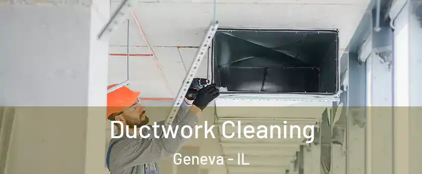  Ductwork Cleaning Geneva - IL