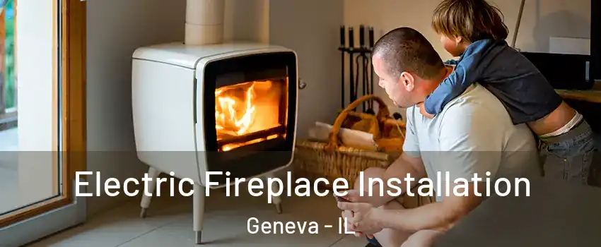  Electric Fireplace Installation Geneva - IL