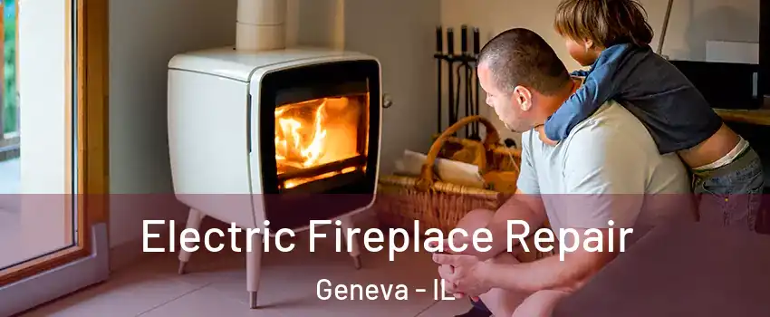  Electric Fireplace Repair Geneva - IL