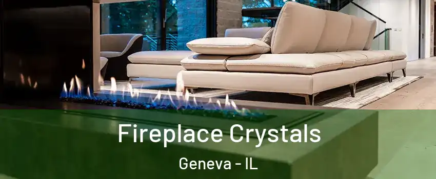  Fireplace Crystals Geneva - IL