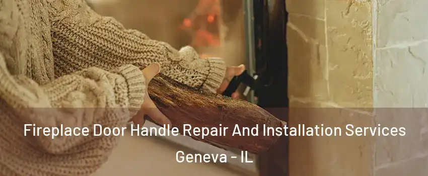 Fireplace Door Handle Repair And Installation Services Geneva - IL