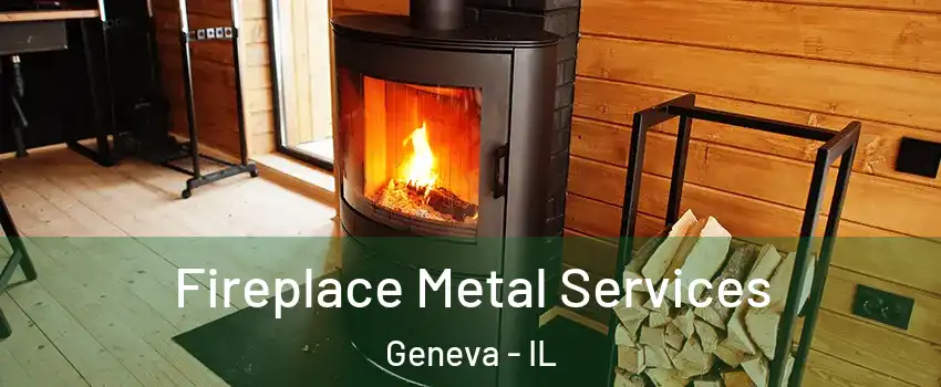  Fireplace Metal Services Geneva - IL