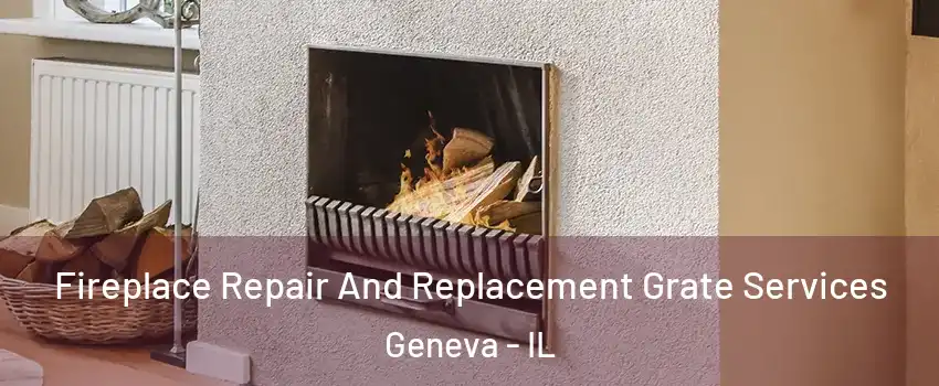  Fireplace Repair And Replacement Grate Services Geneva - IL