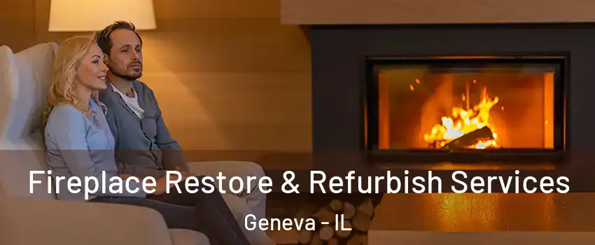  Fireplace Restore & Refurbish Services Geneva - IL
