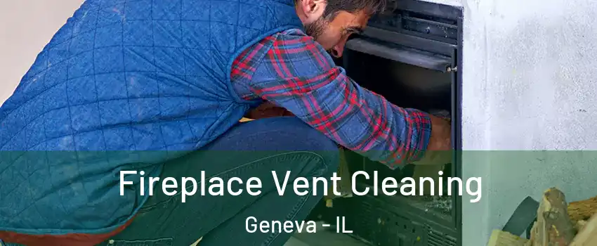  Fireplace Vent Cleaning Geneva - IL