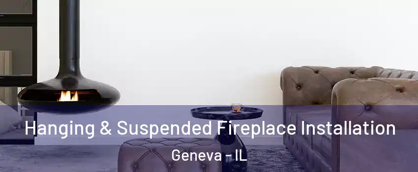  Hanging & Suspended Fireplace Installation Geneva - IL