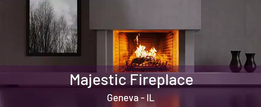  Majestic Fireplace Geneva - IL