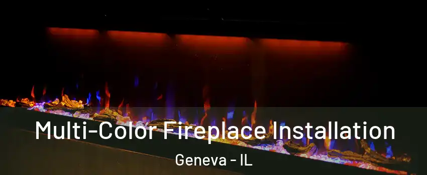  Multi-Color Fireplace Installation Geneva - IL