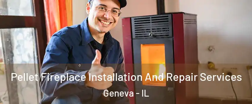  Pellet Fireplace Installation And Repair Services Geneva - IL