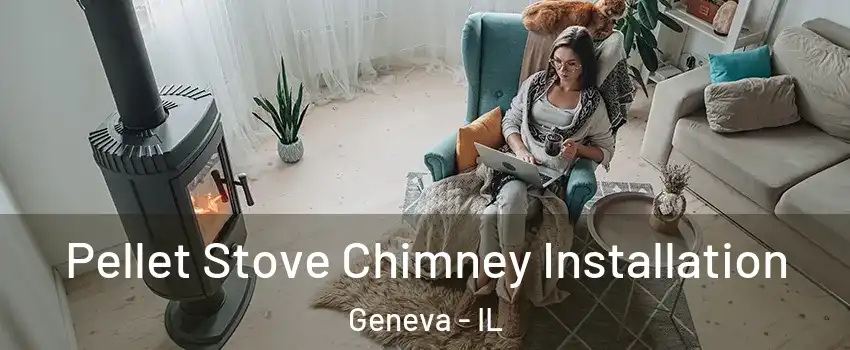  Pellet Stove Chimney Installation Geneva - IL