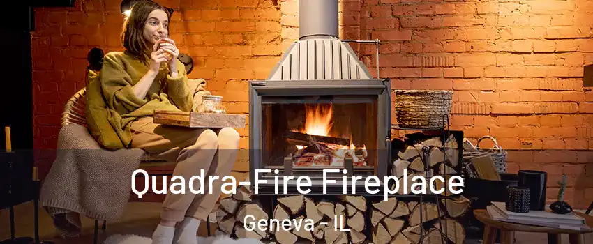  Quadra-Fire Fireplace Geneva - IL