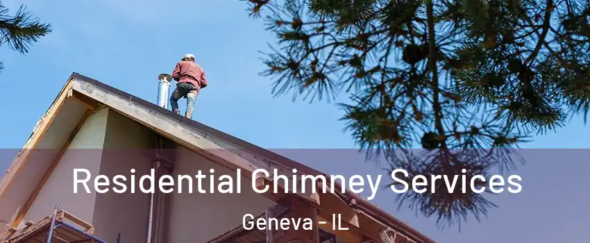  Residential Chimney Services Geneva - IL