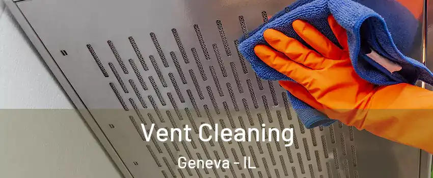  Vent Cleaning Geneva - IL