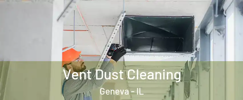  Vent Dust Cleaning Geneva - IL