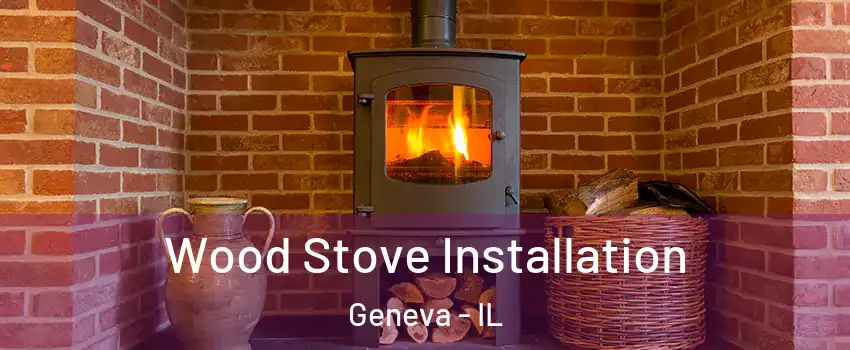  Wood Stove Installation Geneva - IL